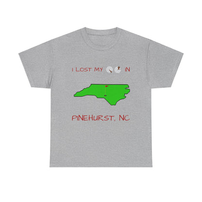 I Lost My Balls In Pinehurst | Revenge Golf™ T-Shirt