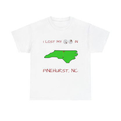 I Lost My Balls In Pinehurst | Revenge Golf™ T-Shirt